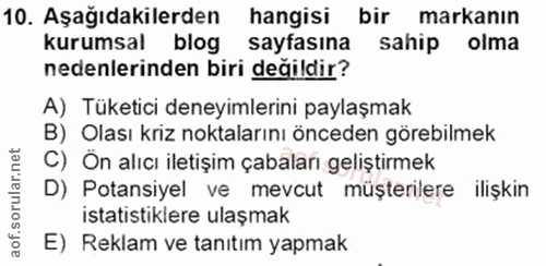 10. soru: Aşağıdakilerden hangisi bir markanın kurumsal blog sayfasına sahip olma nedenlerinden biri degildir? A) Tüketici dene…