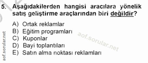 5. soru: Aşağıdakilerden hangisi aracılara yönelik satış geliştirme araçlarından biri değildir? A) Ortak reklamlar B) Eğitim p…