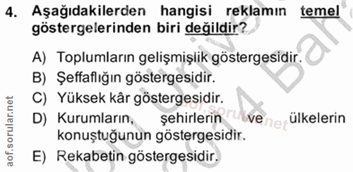 4. soru: Aşağıdakilerden hangisi reklamın temel göstergelerinden biri değildir? A) Toplumların gelişmişlik göstergesidir. B) Ş…