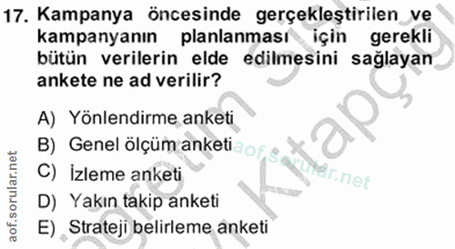 17. soru: Kampanya öncesinde gerçekleştirilen ve kampanyanın planlanması için gerekli bütün verilerin elde edilmesini sağlayan…
