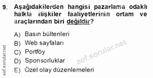 9. soru: Aşağıdakilerden hangisi pazarlama odaklı halkla ilişkiler faaliyetlerinin ortam ve araçlarından biri değildir? A) Bas…