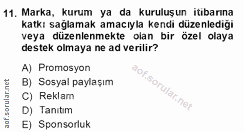 11. soru: Marka, kurum ya da kuruluşun itibarına katkı sağlamak amacıyla kendi düzenlediği veya düzenlenmekte olan bir özel ola…