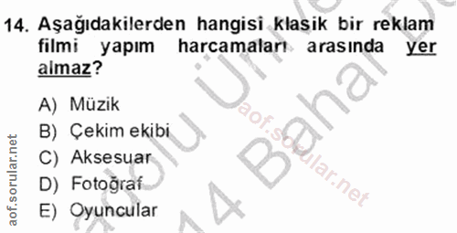 14. soru: Aşağıdakilerden hangisi klasik bir reklam filmi yapım harcamalart arasında yer almaz? A) Müzik B) Çekim ekibi C) Akse…