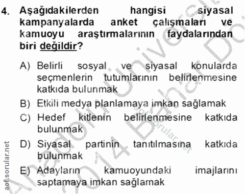 4. soru: Aşağıdakilerden hangisı siyasal kampanyalarda anket çalışmaları ve kamuoyu araştırmalarının faydalarından biri değild…