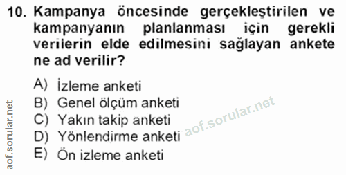 10. soru: Kampanya öncesinde gerçekleştirilen ve kampanyanın planlanması için gerekli veriierin elde edilmesini sağlayan ankete…