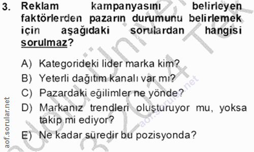 3. soru: Reklam kampanyasını belirleyen faktörlerden pazarın durumunu belirlemek için aşağıdaki sorulardan hangisi sorulmaz? A…