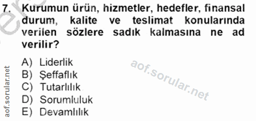 7. soru: Kurumun ürün, hizmetler, hedefler, finansal durum, kalite ve teslimat konularında verilen sözlere sadık kalmasına ne…