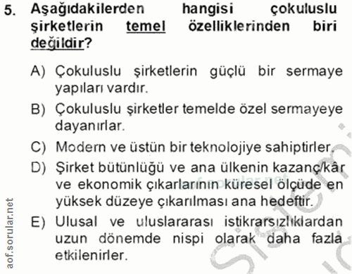 5. soru: Aşağıdakilerden hangisi çokuluslu şirketlerin temel özelliklerinden biri değildir? A) Çokuluslu şirketlerin güçlü bir…