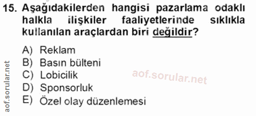 15. soru: Aşağıdakilerden hangisi pazarlama odaklı halkla ilişkiler faaliyetlerinde siklıkla kullanılan araçlardan biri değildi…