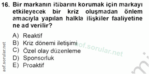 16. soru: Bir markanın itibarını korumak için markayı etkileyecek bir kriz oluşmadan önlem amacıyla yapılan halkla ilişkiler fa…