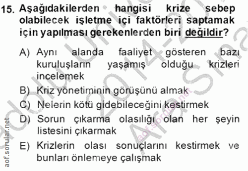 15. soru: Aşağıdakilerden * hangisi krize sebep olabilecek işletme içi faktörleri saptamak için yapılması gerekenlerden biri de…