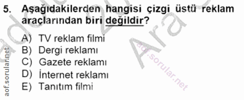5. soru: Aşağıdakilerden hangisi çizgi üstü reklam araçlarından biri değildir? A) TV reklam filmi B) Dergi reklamı aof.sorulan…