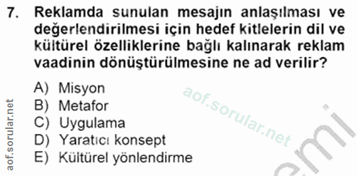 7. soru: Reklamda sunulan mesajın anlaşılması ve değerlendirilmesi için hedef kitlelerin dil ve kültürel özelliklerine bağlı k…