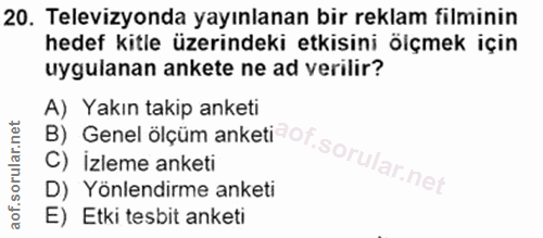 20. soru: Televizyonda yayınlanan bir reklam filminin hedef kitle üzerindeki etkisini ölçmek için uygulanan ankete ne ad verili…