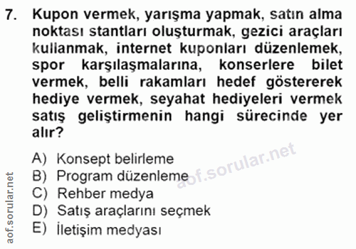 7. soru: Kupon vermek, yarışma yapmak, satın alma noktası stantları oluşturmak, gezici araçları kullanmak, internet kuponları…