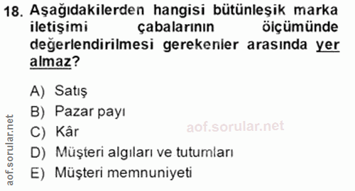 18. soru: Aşağıdakilerden hangisi bütünleşik marka iletişimi çabalarının öçümünde değerlendirilmesi gerekenler arasında yer alm…