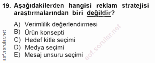 19. soru: Aşağıdakilerden hangisi reklam stratejisi araştırmalarından biri değildir? A) Verimlilik değerlendirmesi B) Urün kons…