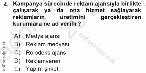 4. soru: Kampanya sürecinde reklam ajansıyla birlikte çalışarak ya da ona hizmet sağlayarak reklamların üretimini gerçekleştir…