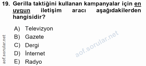 19. soru: Gerilla taktiğini kullanan kampanyalar için en uygun iletişim aracı aşağıdakilerden hangisidir? A) Televizyon B) Gaze…