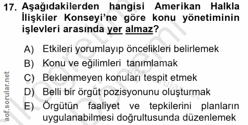 17. soru: Aşağıdakilerden hangisi Amerikan Halkla İlişkiler Konseyi'ne göre konu yönetiminin işlevleri arasında yer almaz? A) E…