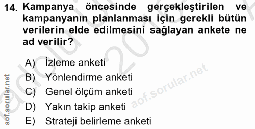 14. soru: Kampanya öncesinde gerçekleştirilen ve kampanyanın planlanması için gerekli bütün verilerin elde edilmesini sağlayan…
