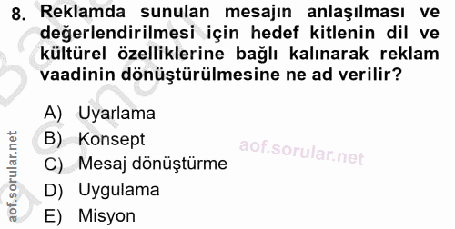 8. soru: Reklamda sunulan mesajın anlaşılması ve değerlendirilmesi için hedef kitlenin dil ve kültürel özelliklerine bağlı kal…
