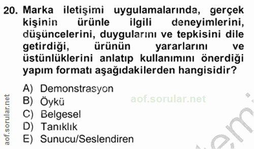 20. soru: Marka iletişimi uygulamalarında, gerçek kişinin ürünle ilgili deneyimlerini, düşüncelerini, duygularını ve tepkisini…