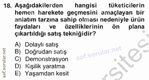 18. soru: Aşağıdakilerden hangisi tüketicilerin hemen harekete geçmesini amaçlayan bir anlatım tarzına sahip olması nedeniyle ü…