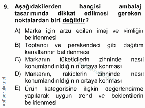 9. soru: Aşağıdakilerden hangisi ambalaj tasarımında dikkat edilmesi gereken noktalardan biri değildir? A) Marka için arzu edi…