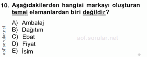 10. soru: Aşağıdakilerden hangisi markayı oluşturan temel elemanlardan biri değildir? A) Ambalaj orular.net B) Dağıtım C) Ebat…