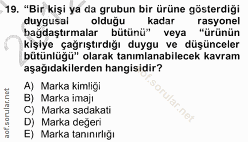19. soru: "Bir kişi ya da grubun bir ürüne gösterdiği duygusal oldugu kadar rasyonel bağdaştırmalar bütünü" veya "ürünün kişiye…