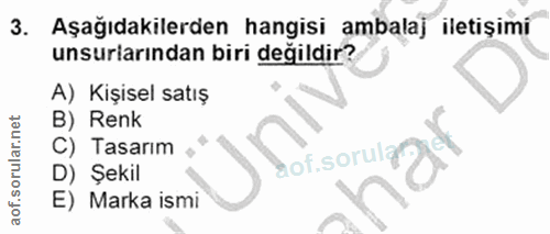 3. soru: Aşağıdakilerden hangisi ambalaj iletişimi unsuriarından biri değildir? A) Kişisel satış B) Renk C) Tasarim , botsorul…