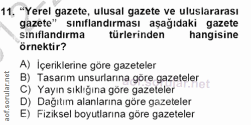 11. soru: "Yerel gazete, ulusal gazete ve uluslararası gazete" sınıflandırması aşağıdaki gazete sinıflandırma türlerinden hangi…