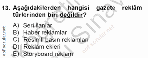 13. soru: Aşağıdakilerden hangisi gazete reklâm türlerinden biri değildir? A) Seri ilanlar B) Haber reklamlar C) Resimli basın…