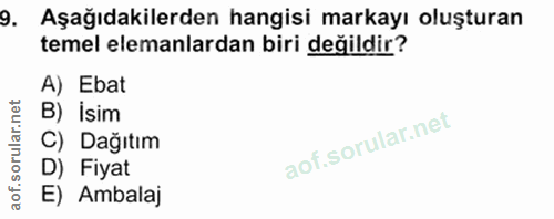 9. soru: Aşağıdakilerden hangisi markayı oluşturan temel elemanlardan biri değildir? A) Ebat B) İsim C) Dağıtım D) Fiyat E) Am…