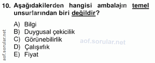 10. soru: Aşağıdakilerden hangisi ambalajın temel unsurlarından biri değildir? A) Bilgi B) Duygusal çekicilik C) Görünebilirlik…
