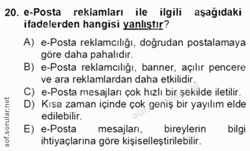 20. soru: e-Posta reklamları ile ilgili aşağıdaki ifadelerden hangisi yanlıştır? A) e-Posta reklamcılığı, doğrudan postalamaya…