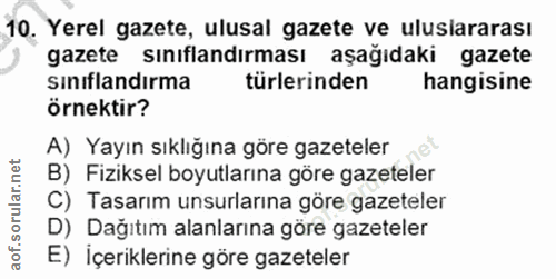 10. soru: Yerel gazete, ulusal gazete ve uluslararası gazete sınıflandırması aşağıdaki gazete sınıflandırma türlerinden hangisi…