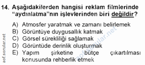 14. soru: Aşağıdakilerden hangisi reklam filmlerinde "aydınlatma"nın işlevlerinden biri değildir? A) Atmosfer yaratmak ve zaman…