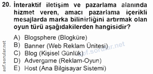 20. soru: İnteraktif iletişim ve pazarlama alanında hizmet veren, amacı pazariama içerikli mesajlarda marka bilinirliğini artır…
