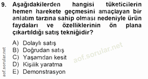 9. soru: Aşağıdakilerden hangisi tüketicilerin hemen harekete geçmesini amaçlayan bir aniatım tarzına sahip olması nedeniyle ü…