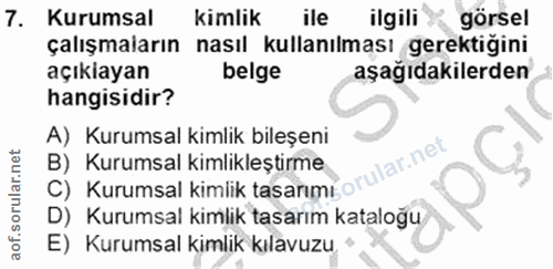 7. soru: Kurumsal kimlik ile ilgili görsel çalışmaların nasıl kullanılması gerektiğini açıkayan belge aşağıdakilerden hangisid…