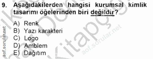 9. soru: Aşağıdakilerden hangisi kurumsal kimlik tasarimı öğelerinden biri degildir? A) Renk B) Yazı karakteri C) Logo D) Ambl…