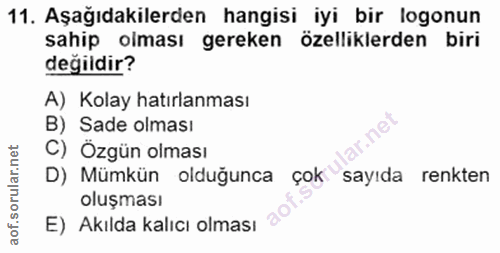 11. soru: Aşağıdakilerden hangisi iyi bir logonun sahip olması gereken özelliklerden biri değildir? A) Kolay hatırlanması B) Sa…