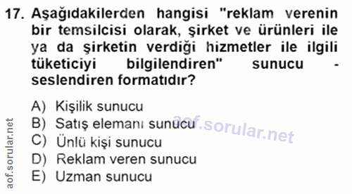 17. soru: Aşağıdakilerden hangisi "reklam verenin bir temsilcisi olarak, şirket ve ürünleri ile ya da şirketin verdiği hizmetle…