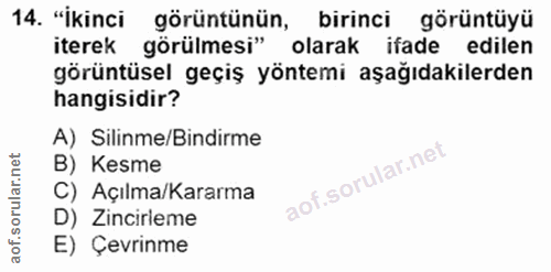 14. soru: "İkinci görüntünün, birinci görüntüyü iterek görülmesi" olarak ifade edilen görüntüsel geçiş yöntemi aşağıdakilerden…