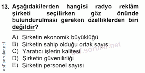 13. soru: Aşağıdakilerden hangisi radyo reklâm şirketi seçilirken göz önünde bulundurulması gereken özelliklerden biri değildir…
