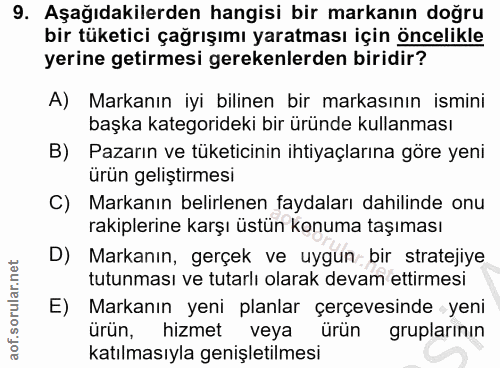 9. soru: Aşağıdakilerden hangisi bir markanın doğru bir tüketici çağrışımı yaratması için öncelikle yerine getirmesi gerekenle…