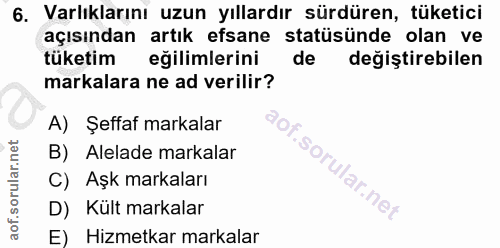 6. soru: Varlıklarını uzun yıllardır sürdüren, tüketici açısından artık efsane statüsünde olan ve tüketim eğilimlerini de deği…