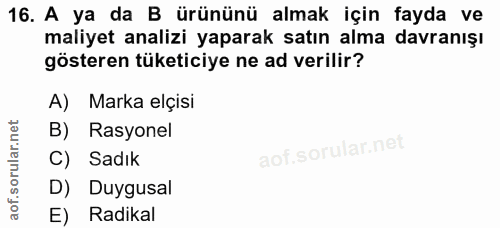16. soru: A ya da B ürününü almak için fayda ve maliyet analizi yaparak satın alma davranışı gösteren tüketiciye ne ad verilir?…